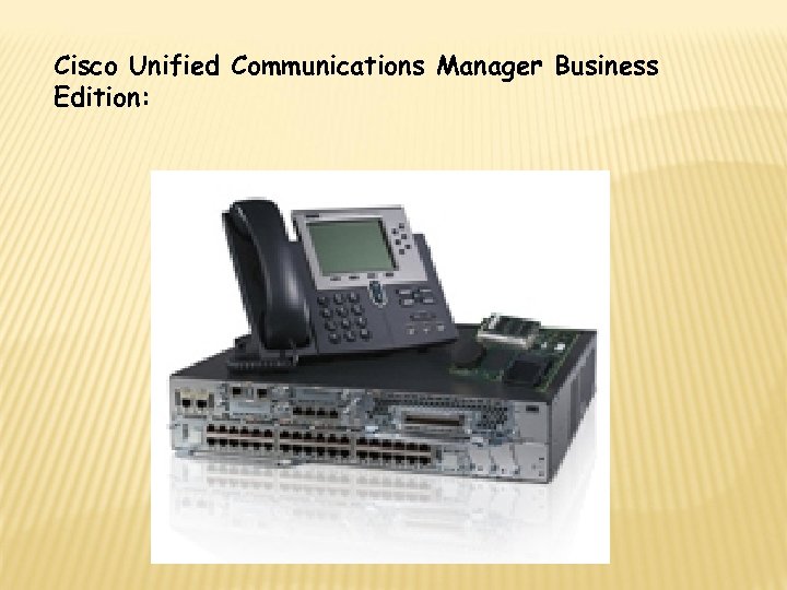 Cisco Unified Communications Manager Business Edition: 