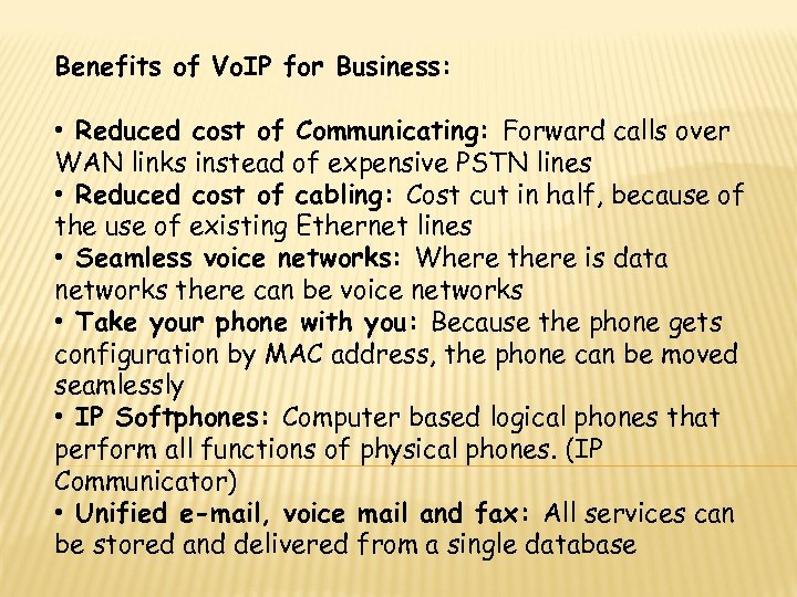 Benefits of Vo. IP for Business: • Reduced cost of Communicating: Forward calls over