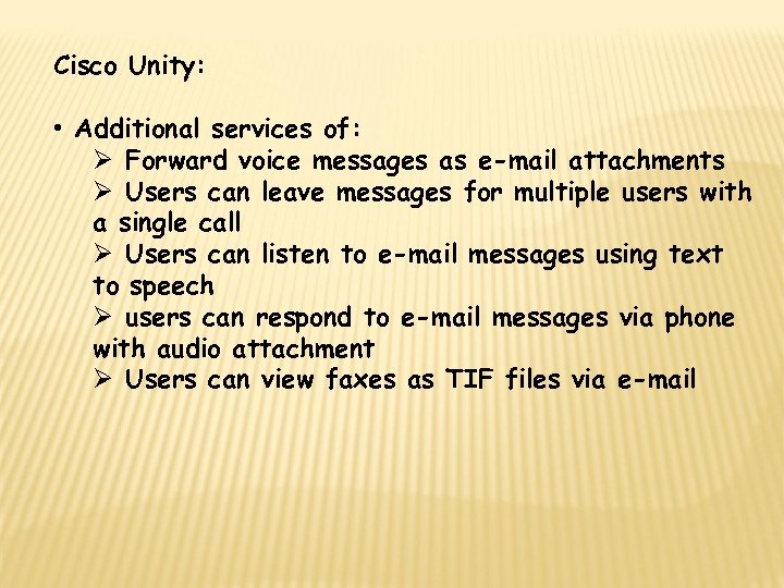 Cisco Unity: • Additional services of: Ø Forward voice messages as e-mail attachments Ø
