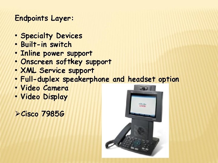 Endpoints Layer: • • Specialty Devices Built-in switch Inline power support Onscreen softkey support