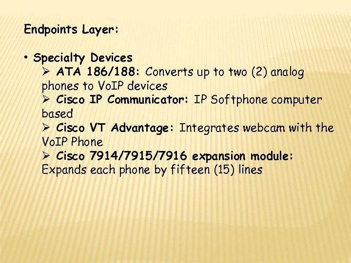 Endpoints Layer: • Specialty Devices Ø ATA 186/188: Converts up to two (2) analog