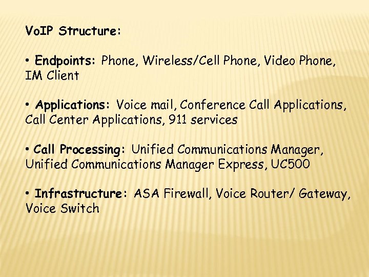 Vo. IP Structure: • Endpoints: Phone, Wireless/Cell Phone, Video Phone, IM Client • Applications: