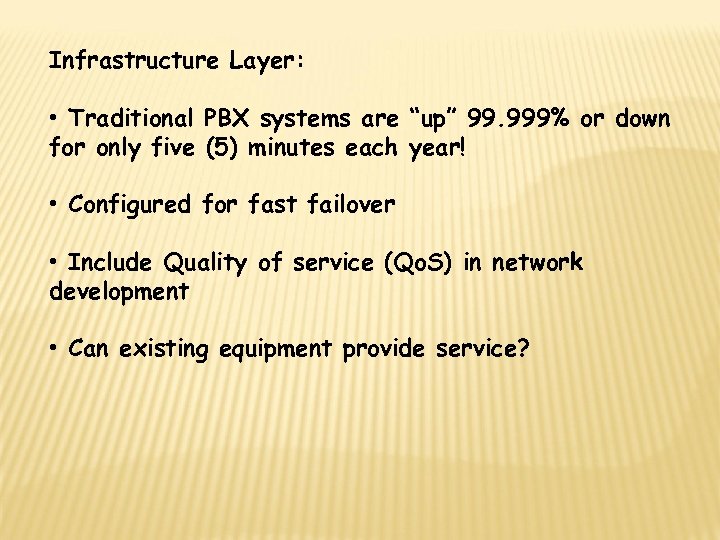 Infrastructure Layer: • Traditional PBX systems are “up” 99. 999% or down for only
