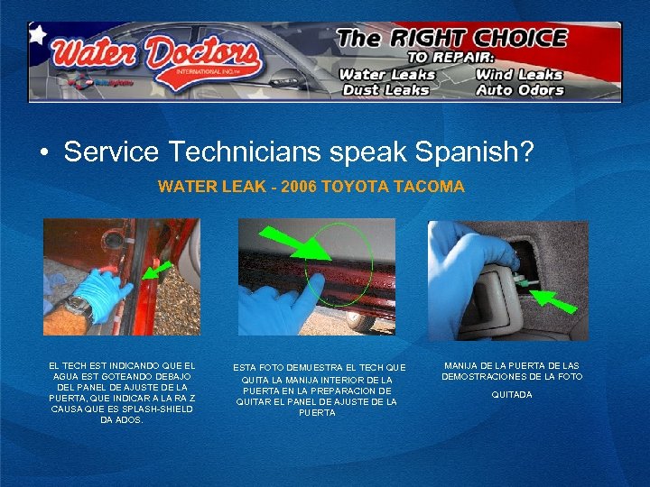  • Service Technicians speak Spanish? WATER LEAK - 2006 TOYOTA TACOMA EL TECH