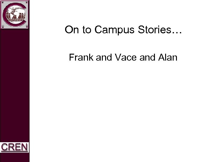 On to Campus Stories… Frank and Vace and Alan 