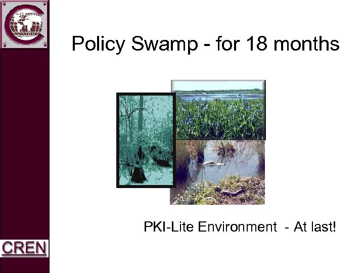 Policy Swamp - for 18 months PKI-Lite Environment - At last! 