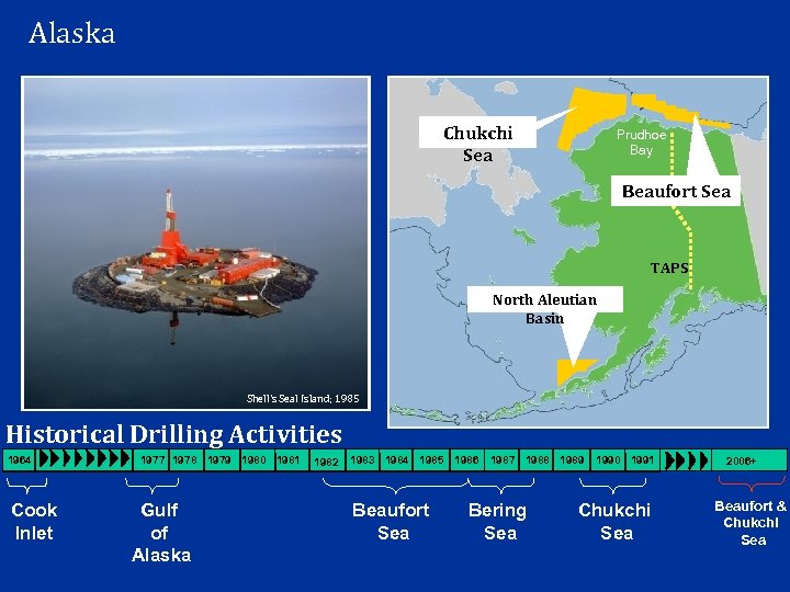 Alaska Chukchi Sea Prudhoe Bay Beaufort Sea TAPS North Aleutian Basin Shell’s Seal Island;