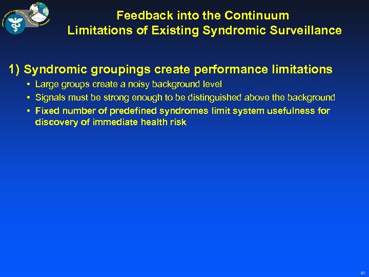 Feedback into the Continuum Limitations of Existing Syndromic Surveillance 1) Syndromic groupings create performance