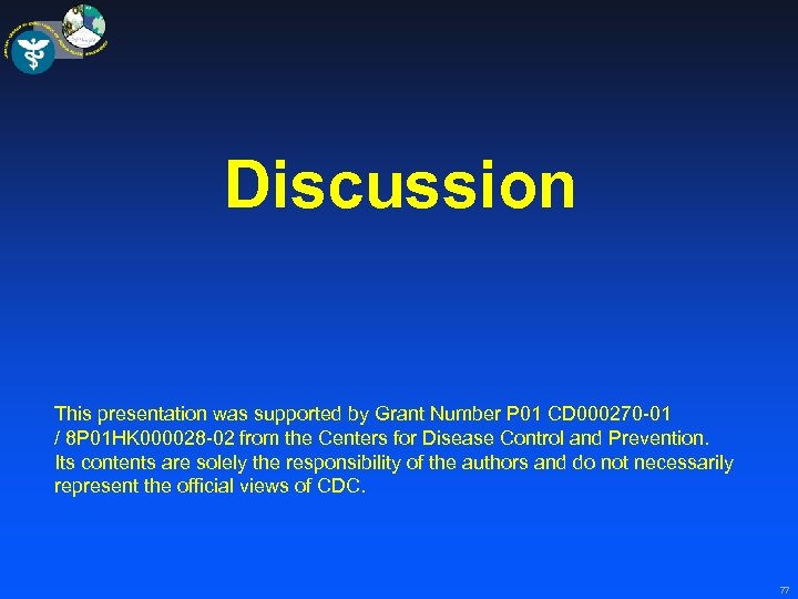 Discussion This presentation was supported by Grant Number P 01 CD 000270 -01 /
