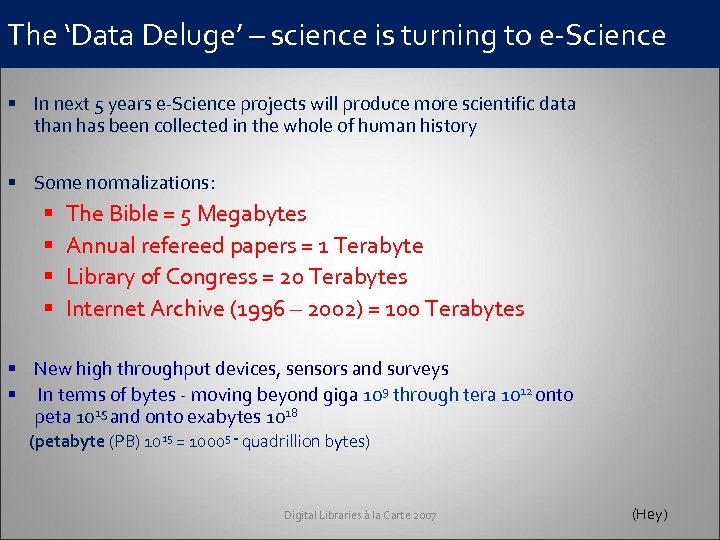 The ‘Data Deluge’ – science is turning to e-Science § In next 5 years