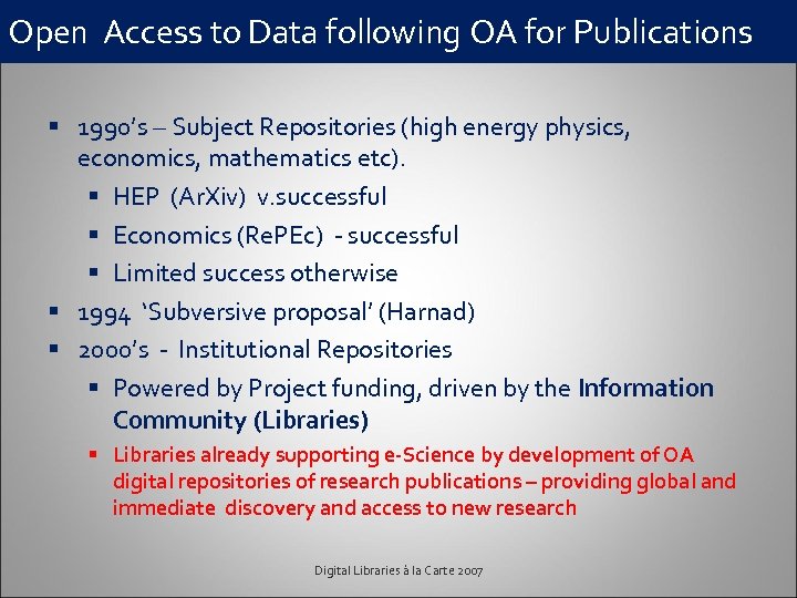 Open Access to Data following OA for Publications § 1990’s – Subject Repositories (high
