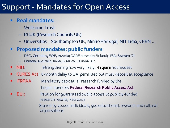 Support - Mandates for Open Access § Real mandates: – Wellcome Trust – RCUK
