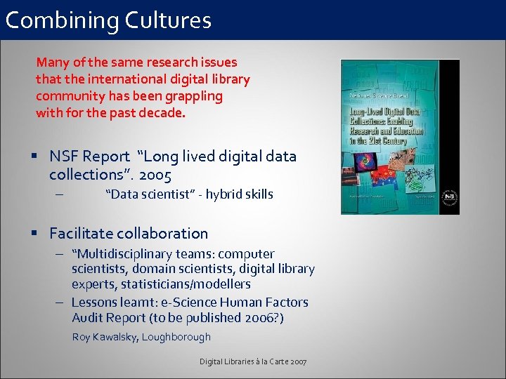 Combining Cultures Many of the same research issues that the international digital library community