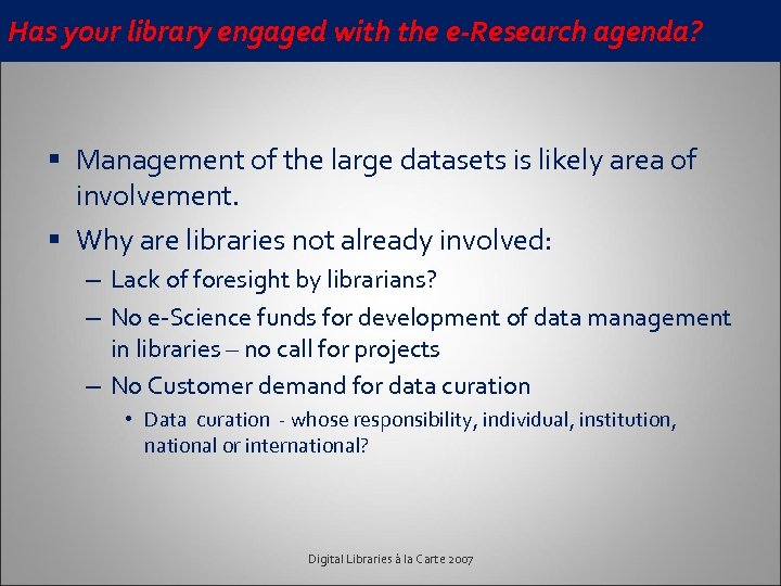 Has your library engaged with the e-Research agenda? § Management of the large datasets
