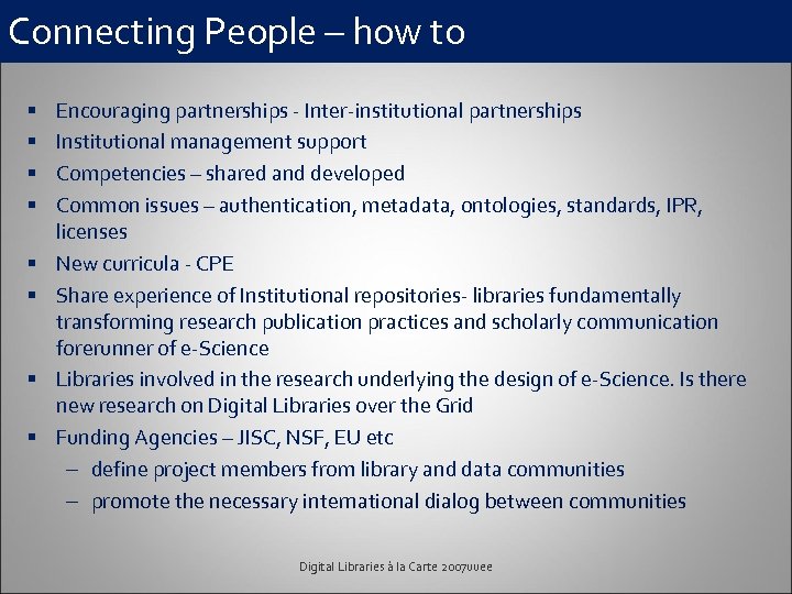 Connecting People – how to § § § § Encouraging partnerships - Inter-institutional partnerships