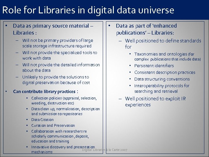 Role for Libraries in digital data universe • Data as primary source material –