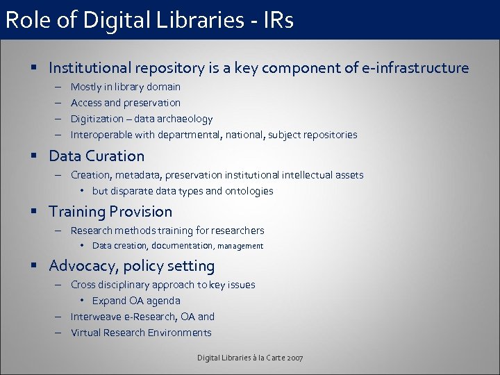 Role of Digital Libraries - IRs § Institutional repository is a key component of
