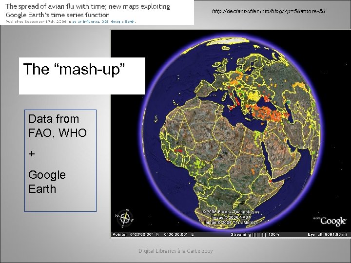 http: //declanbutler. info/blog/? p=58#more-58 The “mash-up” Data from FAO, WHO + Google Earth Digital