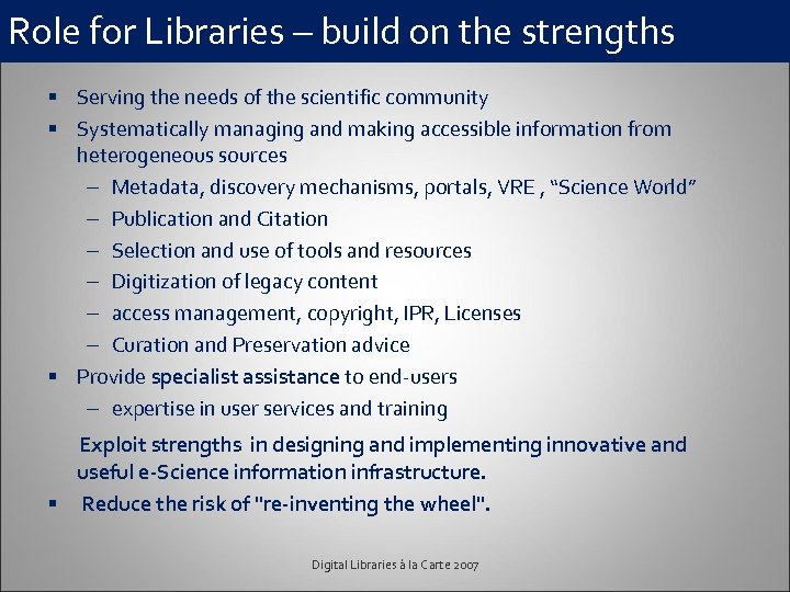Role for Libraries – build on the strengths § Serving the needs of the