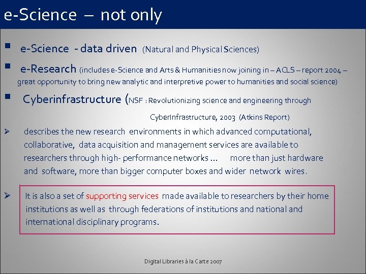 e-Science – not only § § e-Science - data driven (Natural and Physical Sciences)