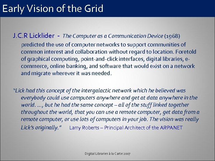Early Vision of the Grid J. C. R Licklider - The Computer as a