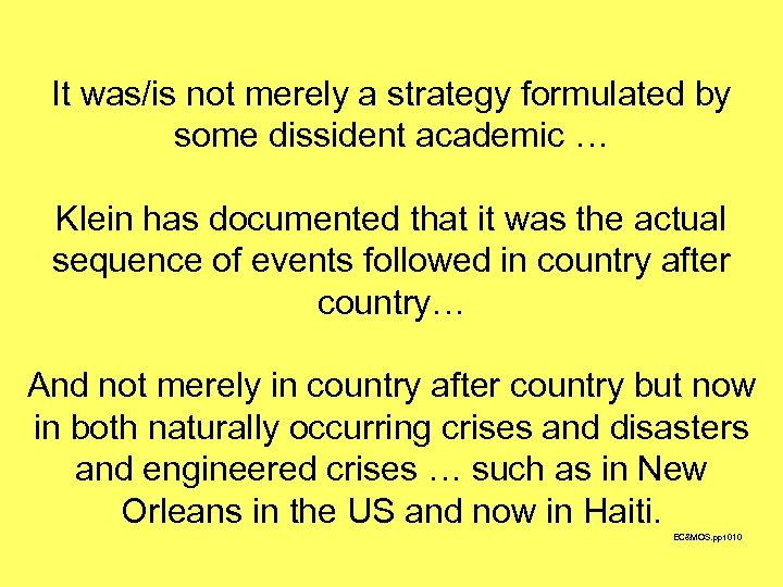 It was/is not merely a strategy formulated by some dissident academic … Klein has