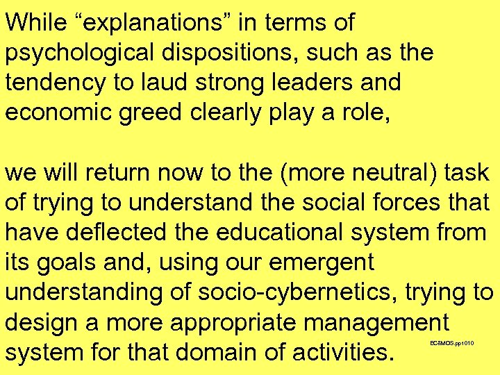 While “explanations” in terms of psychological dispositions, such as the tendency to laud strong