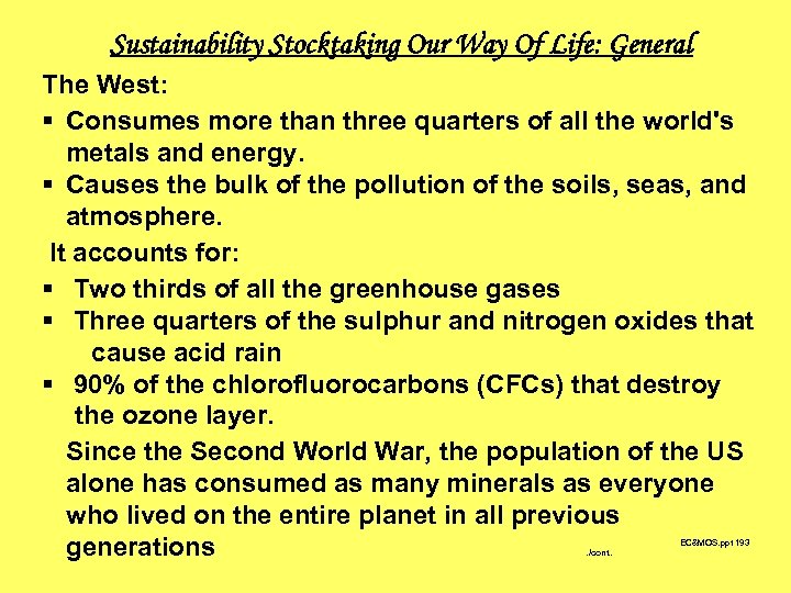 Sustainability Stocktaking Our Way Of Life: General The West: § Consumes more than three