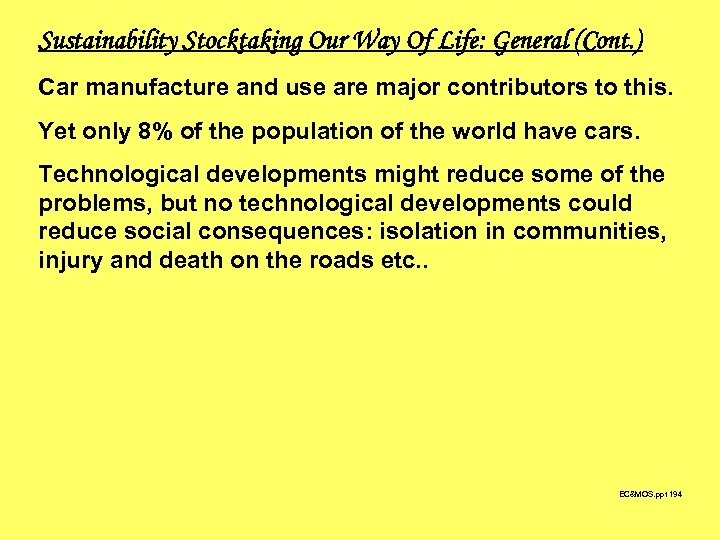 Sustainability Stocktaking Our Way Of Life: General (Cont. ) Car manufacture and use are