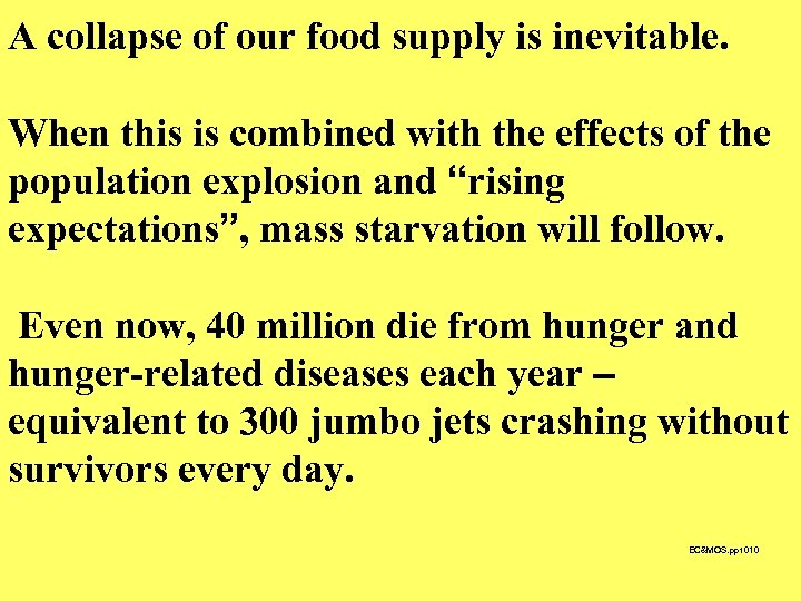 A collapse of our food supply is inevitable. When this is combined with the