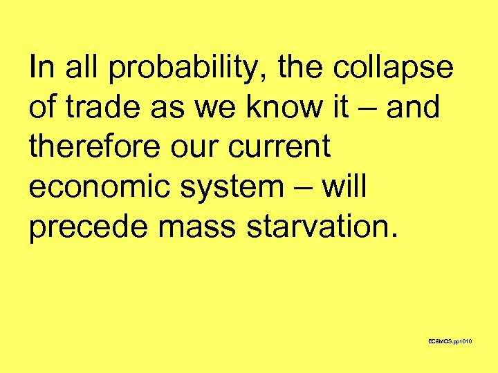 In all probability, the collapse of trade as we know it – and therefore