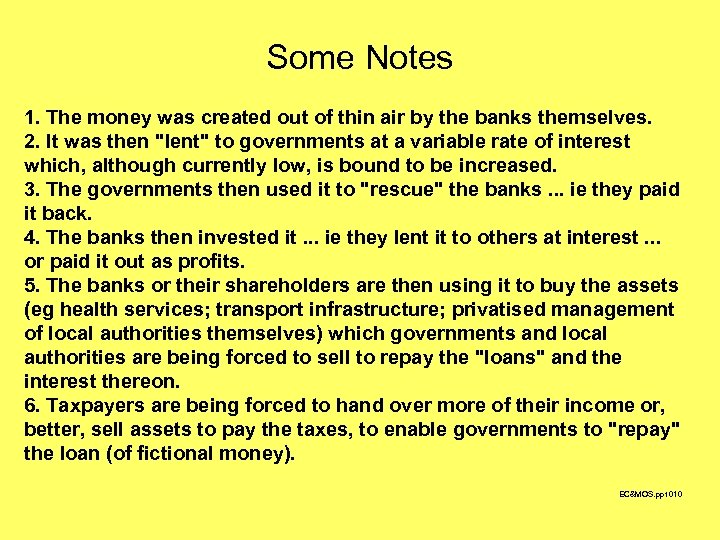 Some Notes 1. The money was created out of thin air by the banks