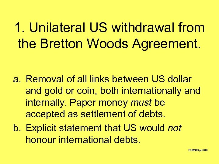 1. Unilateral US withdrawal from the Bretton Woods Agreement. a. Removal of all links