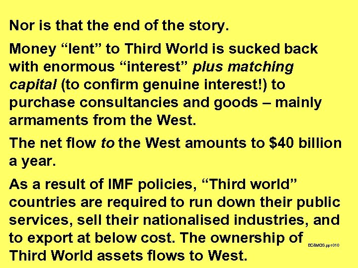 Nor is that the end of the story. Money “lent” to Third World is