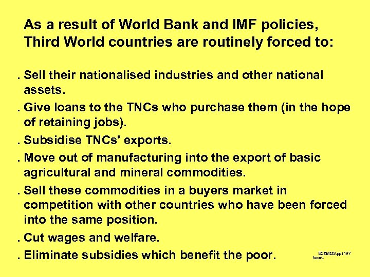 As a result of World Bank and IMF policies, Third World countries are routinely