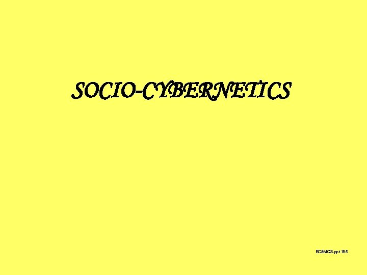 SOCIO-CYBERNETICS EC&MOS. ppt 185 