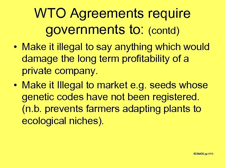 WTO Agreements require governments to: (contd) • Make it illegal to say anything which