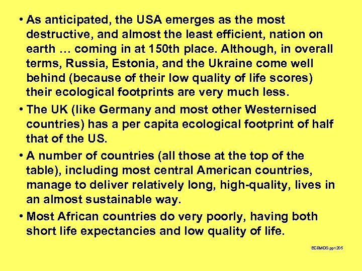  • As anticipated, the USA emerges as the most destructive, and almost the