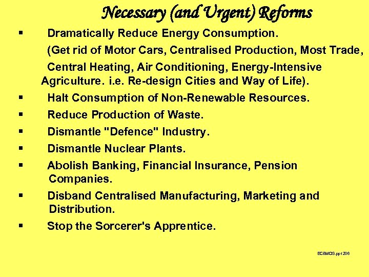 Necessary (and Urgent) Reforms § § § § Dramatically Reduce Energy Consumption. (Get rid