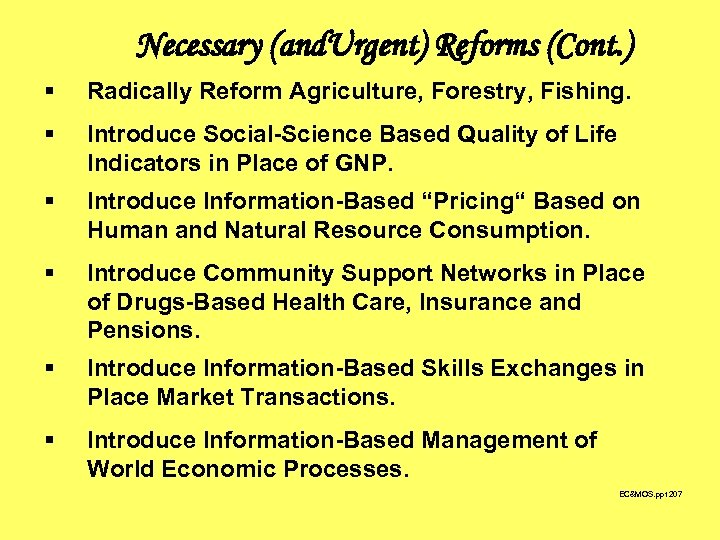 Necessary (and. Urgent) Reforms (Cont. ) § Radically Reform Agriculture, Forestry, Fishing. § Introduce