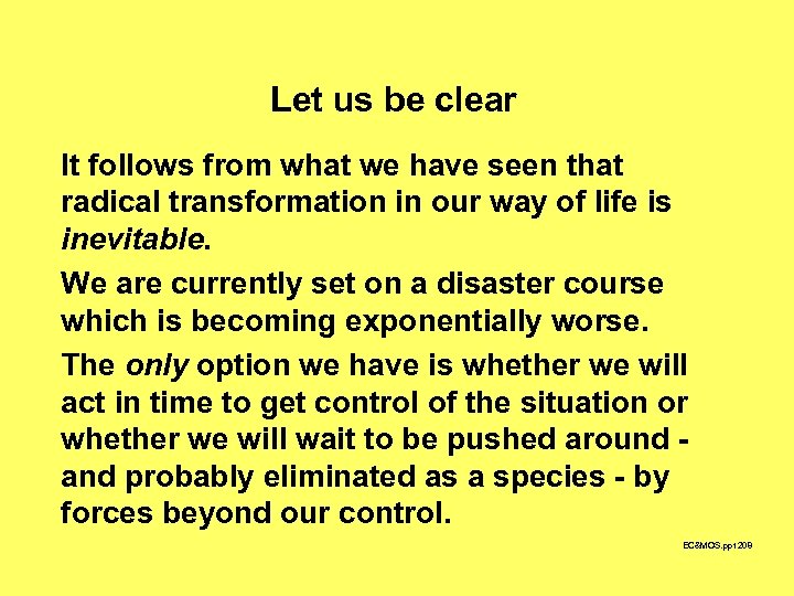 Let us be clear It follows from what we have seen that radical transformation