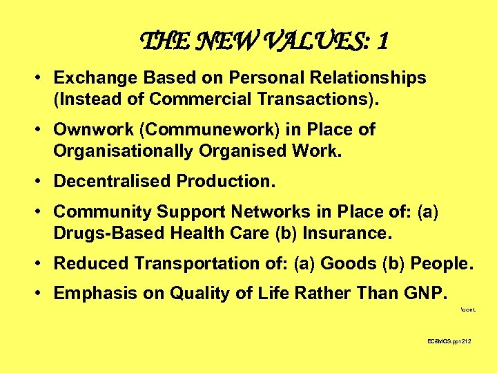 THE NEW VALUES: 1 • Exchange Based on Personal Relationships (Instead of Commercial Transactions).