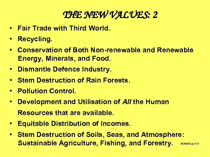 THE NEW VALUES: 2 • Fair Trade with Third World. • Recycling. • Conservation