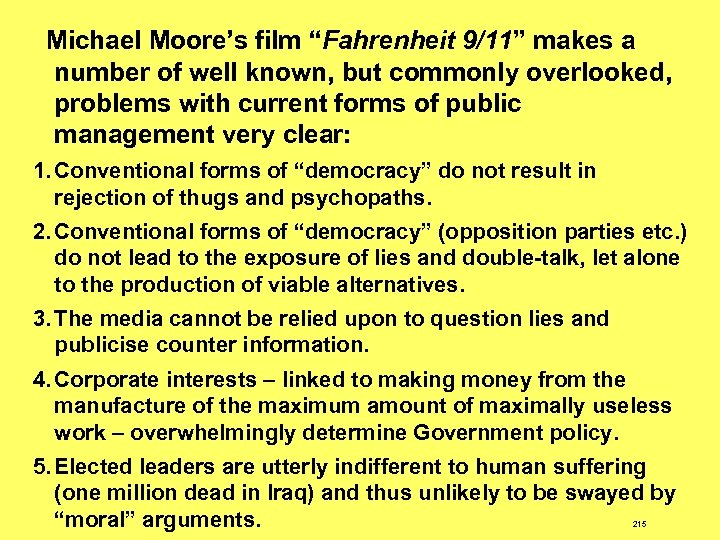 Michael Moore’s film “Fahrenheit 9/11” makes a number of well known, but commonly overlooked,