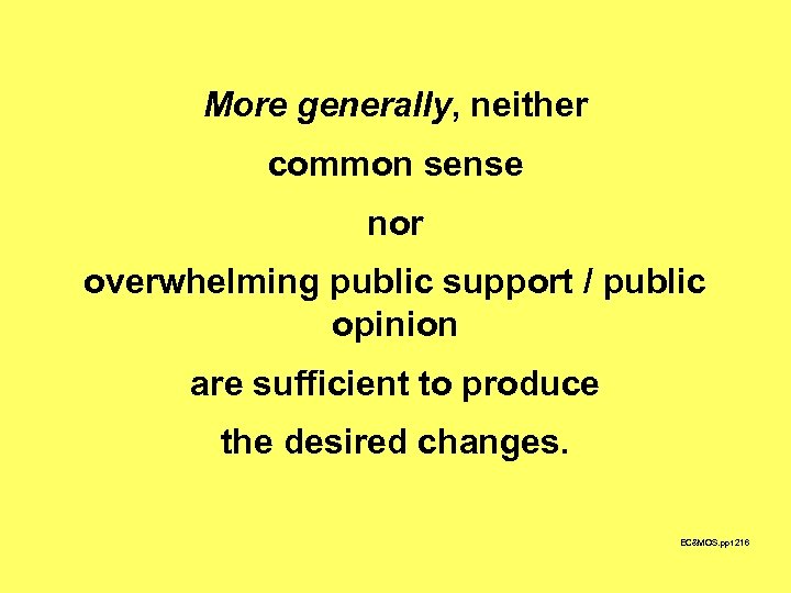 More generally, neither common sense nor overwhelming public support / public opinion are sufficient