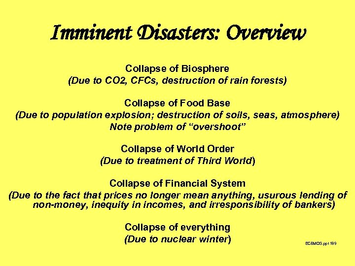 Imminent Disasters: Overview Collapse of Biosphere (Due to CO 2, CFCs, destruction of rain