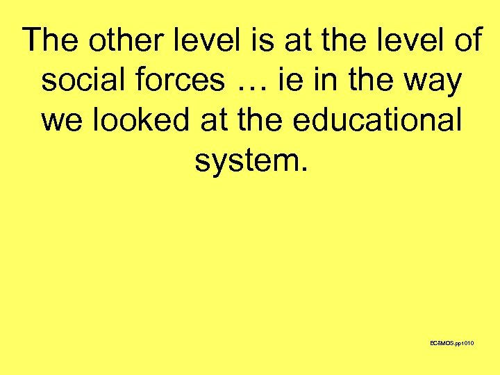 The other level is at the level of social forces … ie in the