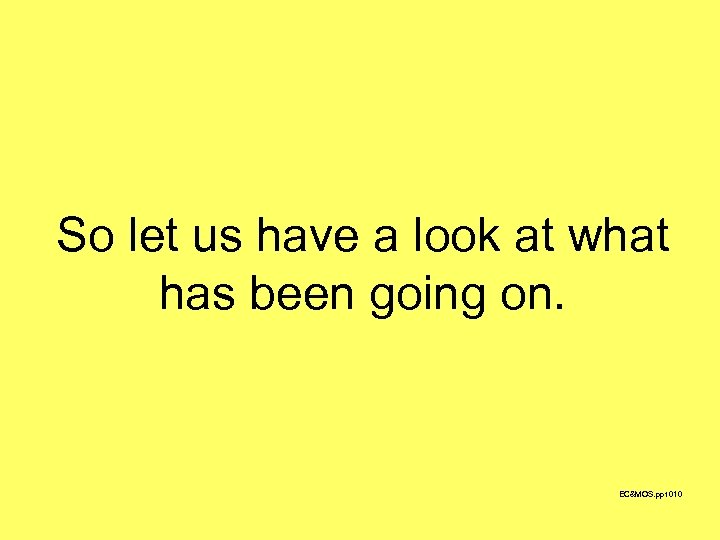 So let us have a look at what has been going on. EC&MOS. ppt