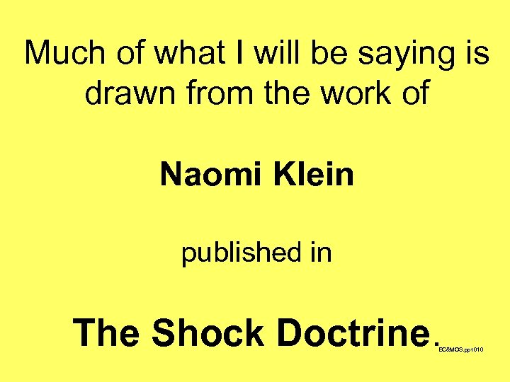 Much of what I will be saying is drawn from the work of Naomi