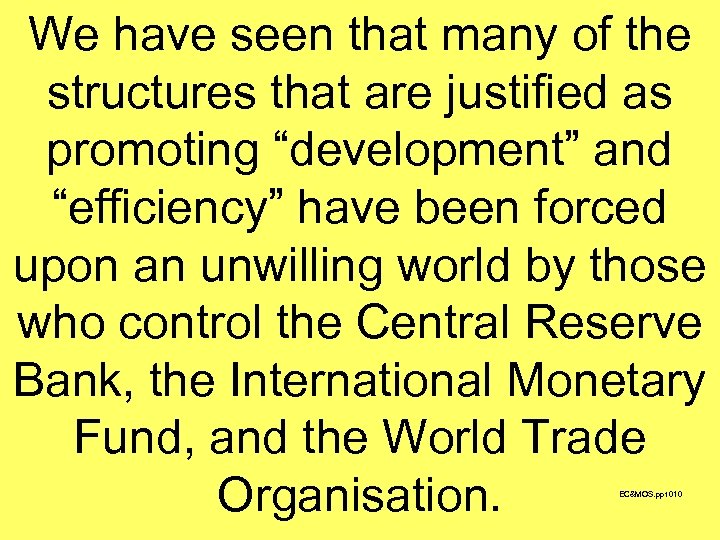 We have seen that many of the structures that are justified as promoting “development”